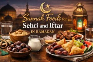 Sunnah Foods for Sehri and Iftar in Ramadan